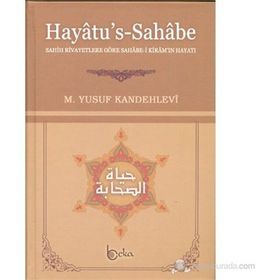 HAYATU'S - SAHABE SAHIH RIVAYETLERE GÖRE SAHABE-I KIRAM'IN HAYATI - MUHAMMED YUSUF KANDEHLEVI