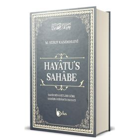 HAYATU'S - SAHABE SAHIH RIVAYETLERE GÖRE SAHABE-I KIRAM'IN HAYATI - MUHAMMED YUSUF KANDEHLEVI