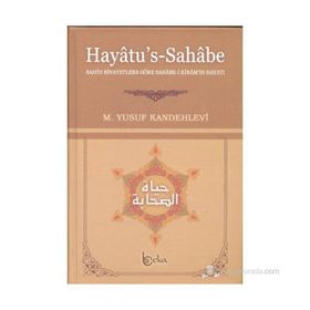 HAYATU'S - SAHABE SAHIH RIVAYETLERE GÖRE SAHABE-I KIRAM'IN HAYATI - MUHAMMED YUSUF KANDEHLEVI