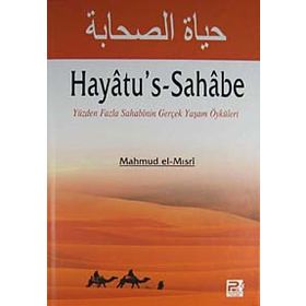 HAYATU'S-SAHABE YÜZDEN FAZLA SAHABININ GERÇEK YAŞAM ÖYKÜLERI - GENEL
