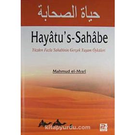 HAYATU'S-SAHABE YÜZDEN FAZLA SAHABININ GERÇEK YAŞAM ÖYKÜLERI - GENEL