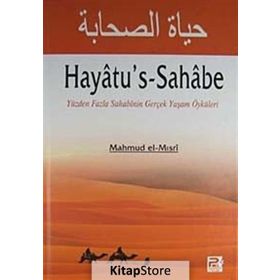 HAYATU'S-SAHABE YÜZDEN FAZLA SAHABININ GERÇEK YAŞAM ÖYKÜLERI - GENEL