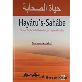 HAYATU'S-SAHABE YÜZDEN FAZLA SAHABININ GERÇEK YAŞAM ÖYKÜLERI - GENEL