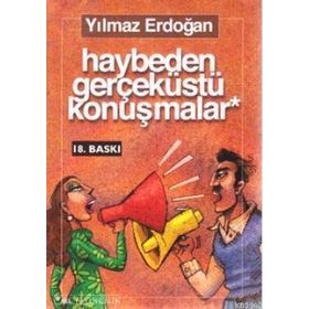 HAYBEDEN GERÇEKÜSTÜ KONUŞMALAR - YILMAZ ERDOĞAN