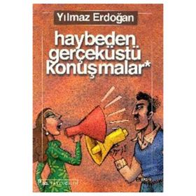 HAYBEDEN GERÇEKÜSTÜ KONUŞMALAR - YILMAZ ERDOĞAN