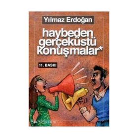 HAYBEDEN GERÇEKÜSTÜ KONUŞMALAR - YILMAZ ERDOĞAN