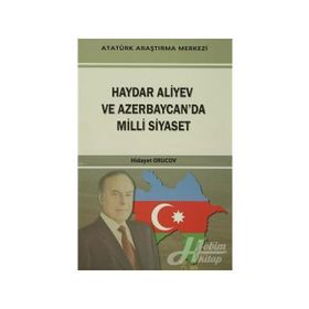 Haydar Aliyev Ve Azerbaycan’da Milli Siyaset - Hidayet Orucov