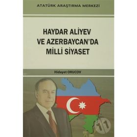 Haydar Aliyev Ve Azerbaycan’da Milli Siyaset - Hidayet Orucov