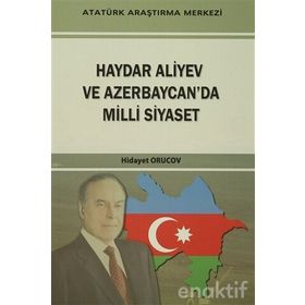 Haydar Aliyev Ve Azerbaycan’da Milli Siyaset - Hidayet Orucov