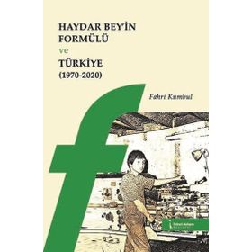 Haydar Bey`in Formülü ve Türkiye 1970-2020 - İkinci Adam Yayınları