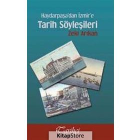 HAYDARPAŞA'DAN İZMIR'E TARIH SÖYLEŞILERI - ZEKI ARIKAN