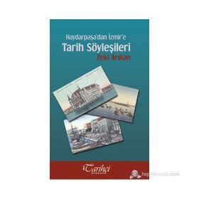 HAYDARPAŞA'DAN İZMIR'E TARIH SÖYLEŞILERI - ZEKI ARIKAN