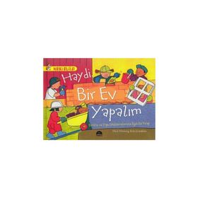 Haydi Bir Ev Yapalım - Binalar ve Yapı Malzemeleriyle İlgili Bir Kitap - Mick Manning