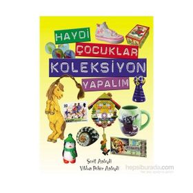 Haydi Çocuklar Koleksiyon Yapalım - Vildan Peker Antepli Şerif Antepli