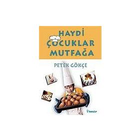 HAYDI ÇOCUKLAR MUTFAĞA - PETEK GÖKÇE