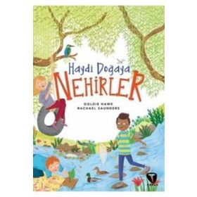 Haydi Doğaya Nehirler - Goldie Hawk,Rachael Saunders
