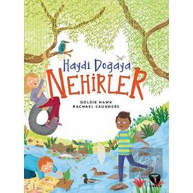 Haydi Doğaya Nehirler - Goldie Hawk,Rachael Saunders