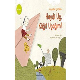 Haydi Uç Kağıt Uçağım - Çocuklar İçin Bilim - Bo-geum Cha