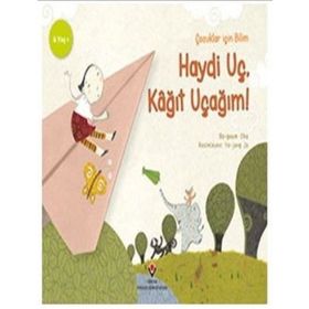 Haydi Uç Kağıt Uçağım - Çocuklar İçin Bilim - Bo-geum Cha
