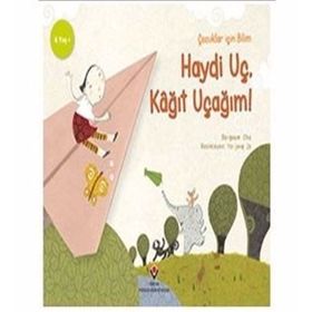 Haydi Uç Kağıt Uçağım - Çocuklar İçin Bilim - Bo-geum Cha