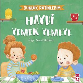 Haydi Yemek Yemeye Günlük Rutinlerim Timaş Yayınları