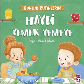 Haydi Yemek Yemeye Günlük Rutinlerim Timaş Yayınları