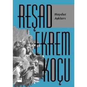 Haydut Aşkları - Reşad Ekrem Koçu