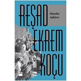 Haydut Aşkları - Reşat Ekrem Koçu