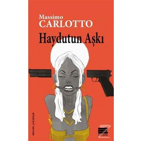 Haydutun Aşkı - Massimo Carlotto