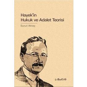 HAYEK'IN HUKUK VE ADALET TEORISI - SURURI AKTAŞ