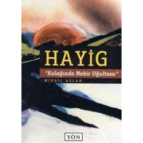 HAYIG KULAĞINDA NEHIR UĞULTUSU - MIKAIL ASLAN