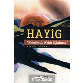 HAYIG KULAĞINDA NEHIR UĞULTUSU - MIKAIL ASLAN