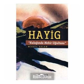 HAYIG KULAĞINDA NEHIR UĞULTUSU - MIKAIL ASLAN