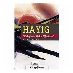 HAYIG KULAĞINDA NEHIR UĞULTUSU - MIKAIL ASLAN