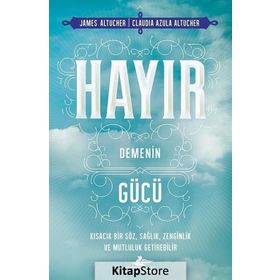 Hayır Demenin Gücü - James Altucher Claudia Azula Altucher