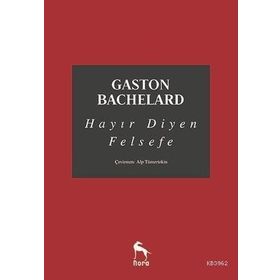 Hayır Diyen Felsefe - Gaston Bachelard