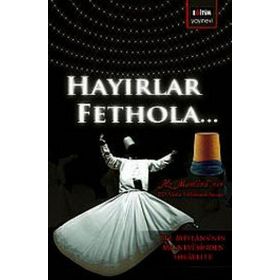 HAYIRLAR FETHOLA - MEVLÂNÂ CELÂLEDDÎN-I RÛMÎ