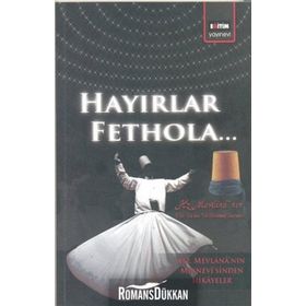 HAYIRLAR FETHOLA - MEVLÂNÂ CELÂLEDDÎN-I RÛMÎ