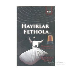 HAYIRLAR FETHOLA - MEVLÂNÂ CELÂLEDDÎN-I RÛMÎ
