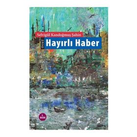Hayırlı Haber - Selvigül Kandoğmuş Şahin