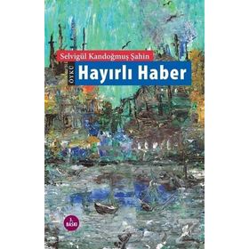 Hayırlı Haber - Selvigül Kandoğmuş Şahin