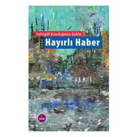 Hayırlı Haber - Selvigül Kandoğmuş Şahin