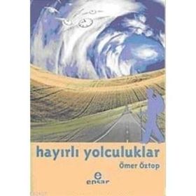 HAYIRLI YOLCULUKLAR - ÖMER ÖZTOP