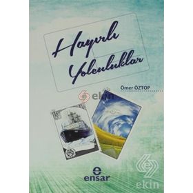 HAYIRLI YOLCULUKLAR - ÖMER ÖZTOP