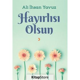 Hayırlısı Olsun - Ali ihsan Yavuz