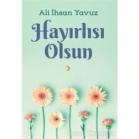 Hayırlısı Olsun - Ali ihsan Yavuz