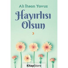 Hayırlısı Olsun - Ali ihsan Yavuz