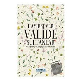 Hayırsever Valide Sultanlar - Selman Soydemir Osman