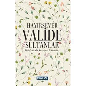 Hayırsever Valide Sultanlar - Selman Soydemir Osman