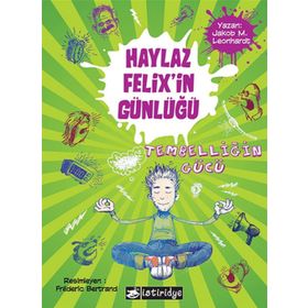 HAYLAZ FELIXIN GÜNLÜĞÜ TEMBELLIĞIN GÜCÜ - JAKOB M. LEONHARDT